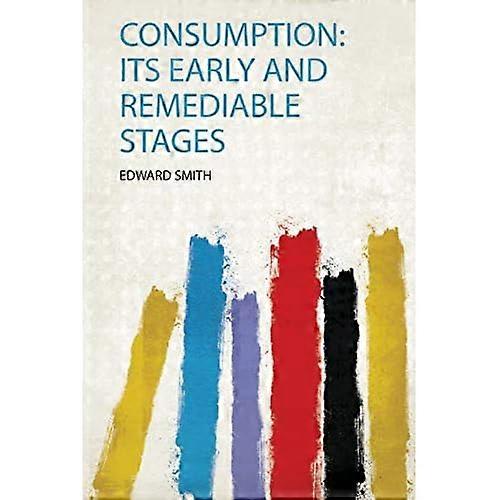 Consumption : Its Early and Remediable Stages