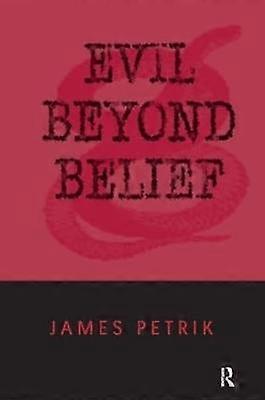 Evil Beyond Belief