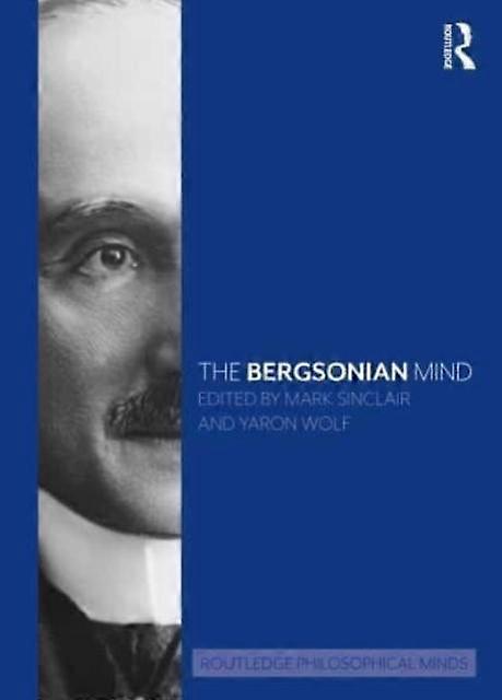 The Bergsonian Mind - Taylor & Francis Ltd