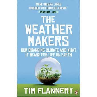 The Weather Makers Our Changing Climate and what it means for Life on Earth