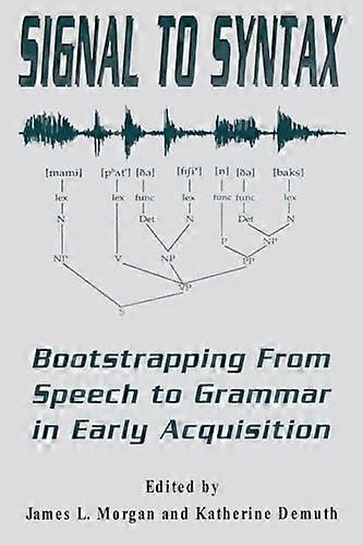 Signal to Syntax: Bootstrapping From Speech To Grammar in Early Acquisition