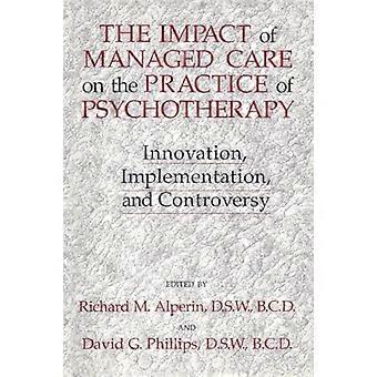 The Impact Of Managed Care On The Practice Of Psychotherapy Innovations Implementation And Controversy