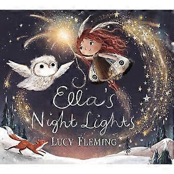 Ella's Night Lights A Magical First Board Book Story For Babies And Toddlers Fro - Lucy Fleming