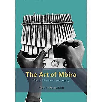 The Art of Mbira: Musical Inheritance and Legacy (Chicago Studies in Ethnomusicology)