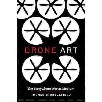 Drone Art: The Everywhere War as Medium