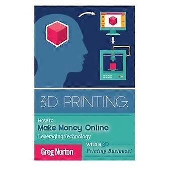 3D-Druck: Wie man mit einem 3D-Druckgeschäft online Geld verdient