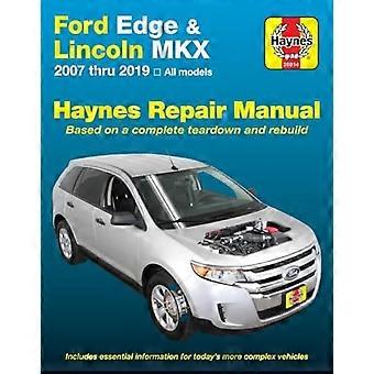 Manuale di riparazione Ford Edge & Lincoln Mkx Haynes: 2007 Thru 2019 Tutti i modelli - Basato su un teardown completo e ricostruzione