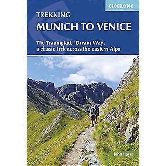 Das Trekking München nach Venedig: Traumpfades - "Dreamway", eine klassische Wanderung in den Ostalpen (International...