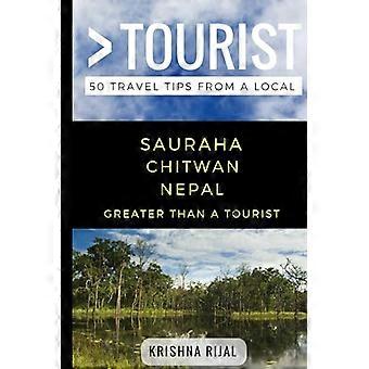 Groter dan een toerist - Sauraha Chitwan Nepal: 50 reistips van een local (groter dan een toerist Nepal)