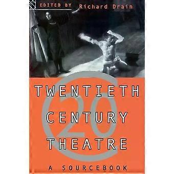 Twentieth Century Theatre A Sourcebook - Taylor & Francis Ltd