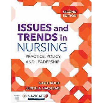 Issues and Trends in Nursing Practice Policy and Leadership Practice Policy and Leadership