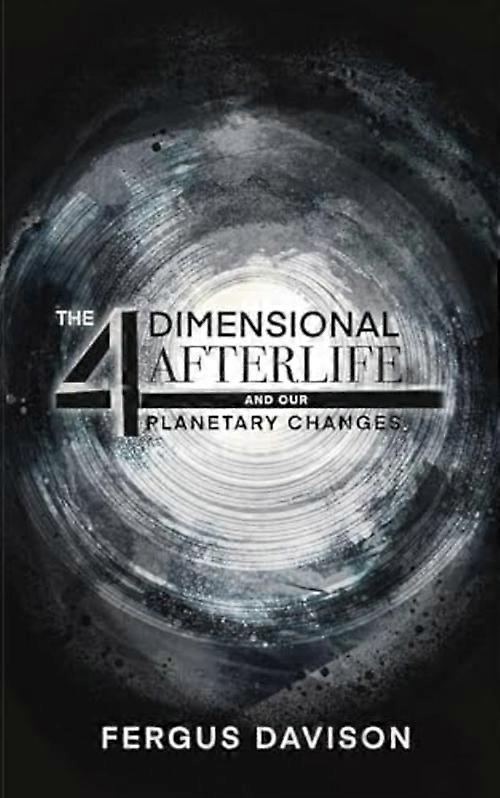 4-Dimensional Afterlife and Our Planetary Changes