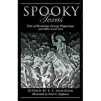 Spooky Texas Tales Of Hauntings Strange Happenings And Other Local Lore - S. E. Schlosser - Paperback - en Book
