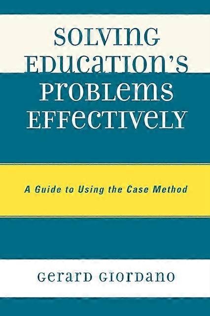Solving Education's Problems Effectively A Guide To Using The Case Method - Gerard Giordano - Paperback - en Book