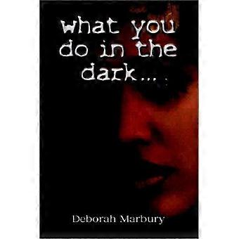 What you do in the dark