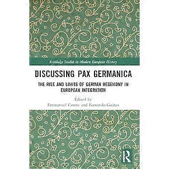 Discussing Pax Germanica The Rise and Limits of German Hegemony in European Integration