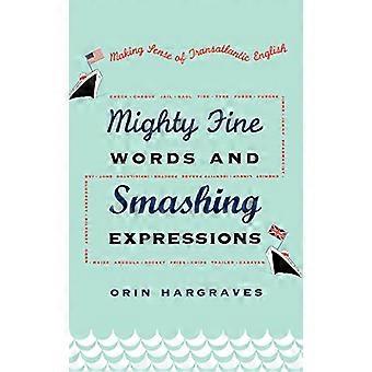 Mighty Fine Words and Smashing Expressions: Making Sense of Transatlantic Engels