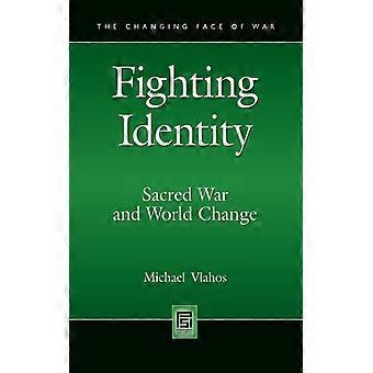 Fighting Identity Sacred War And World Change - Michael Vlahos - Paperback - English Book - History