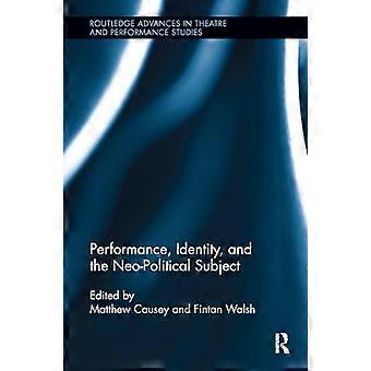 Performance Identity and the Neo Political Subject