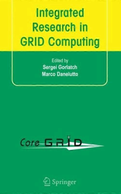 Integrated Research In Grid Computing Coregrid Integration Workshop 2005 Selecte