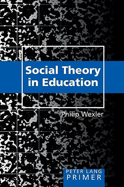 Social Theory In Education Primer by Philip Wexler Paperback Book