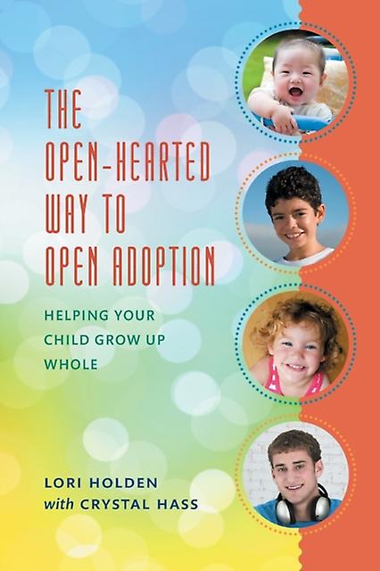 The Openhearted Way To Open Adoption by Lori Holden Paperback Book