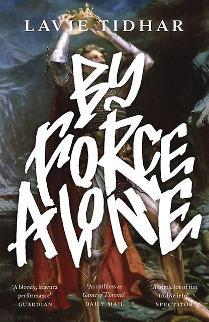 By Force Alone by Lavie Tidhar Paperback