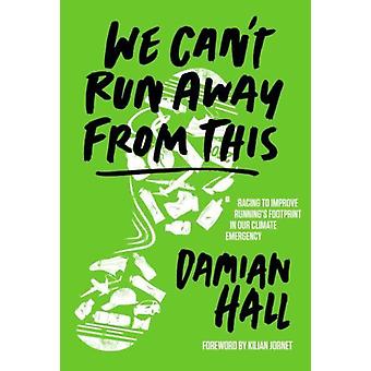We Can't Run Away From This Racing To Improve Running's Footprint In Our Climate - Damian Hall