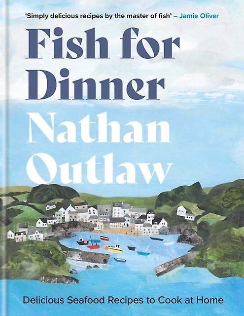 Fish For Dinner - Nathan Outlaw - Quick and easy cookery Octopus Publishing Group (Hardback)