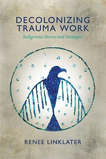 Decolonizing Trauma Work by Renee Linklater Paperback Book