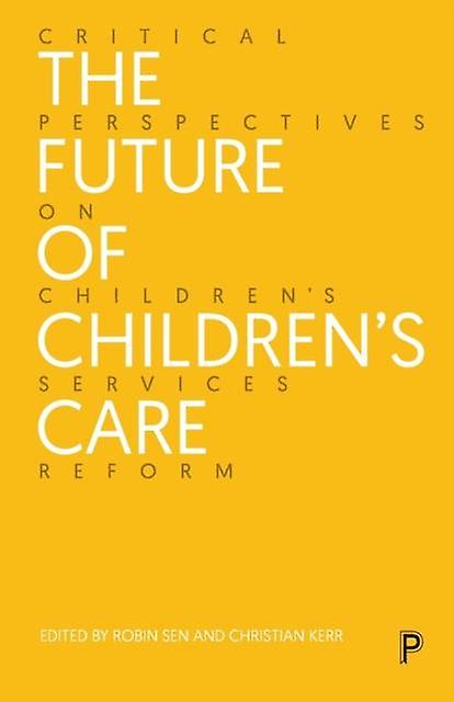 The Future Of Childrens Care by Bristol University Press Paperback