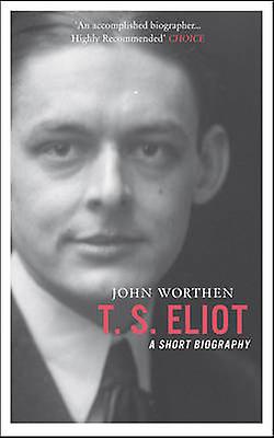 T.s. Eliot by John Worthen Paperback