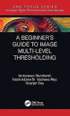 A Beginnerâs Guide to Multilevel Image Thresholding