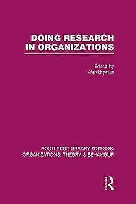 Doing Research in Organizations (RLE