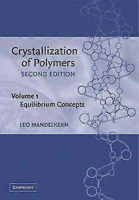 Crystallization of Polymers: Volume 1 Equilibrium Concepts