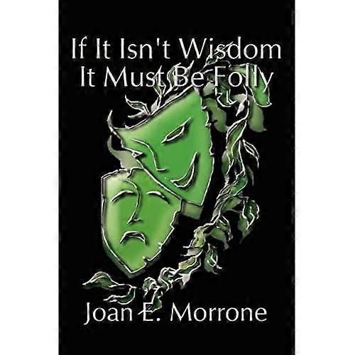 If It Isnt Wisdom It Must Be Folly