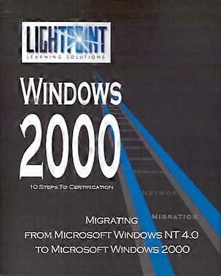 Migration von Microsoft Windows NT 40 auf Microsoft Windows 2000 Lightpoint Learning Solutions Windows 2000