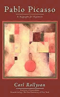 Pablo Picasso A Biography For Beginners