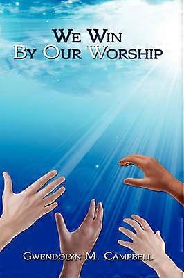We Win By Our Worship