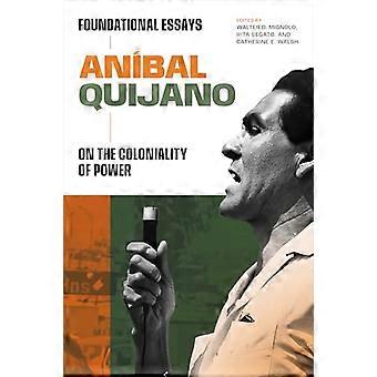 Anibal Quijano Foundational Essays on the Coloniality of Power