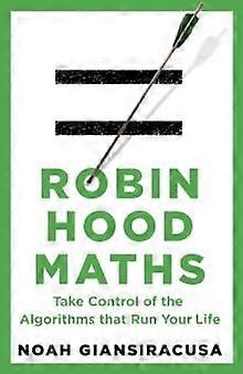 Robin Hood Maths by Noah Giansiracusa Hardback Book