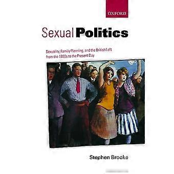 Seksuele politiek: seksualiteit, gezinsplanning en de Britse linkerzijde van de jaren 1880 tot heden