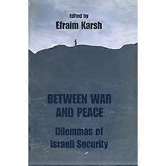 Zwischen Krieg und Frieden: Dilemmata der israelischen Sicherheit (Israelische Geschichte, Politik und Gesellschaft)