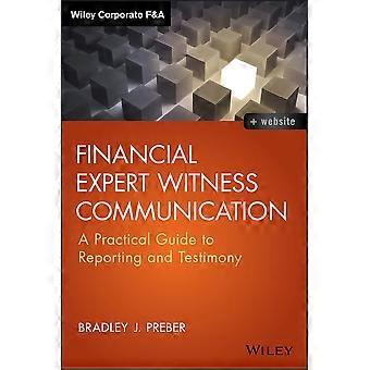Talousasiantuntijoiden todistajien viestintä: Käytännön opas raportointiin ja todistuksiin (Wiley Corporate F&A)