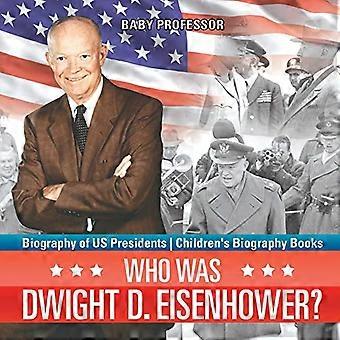 Hvem var Dwight D. Eisenhower? Biografi om oss presidenter Barnas biografi Bøker