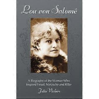 Lou Von Salome A Biography Of The Woman Who Inspired Freud Nietzsche And Rilk - Julia Vickers - Paperback - en Book