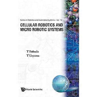 Cellular Robotics And Micro Robotic Systems
