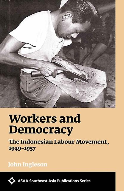 Workers And Democracy by John Ingleson Paperback Book