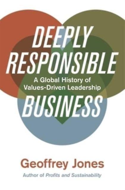 Deeply Responsible Business by Geoffrey Jones Hardback Book