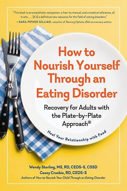 How To Nourish Yourself Through An Eating Disorder by Wendy Sterling Paperback